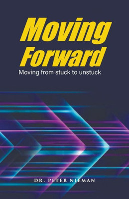 Moving Forward: Moving From Stuck To Unstuck