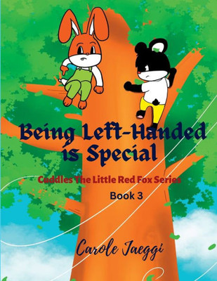 Being Left-Handed Is Special: Cuddles The Little Red Fox Series (Book 3)