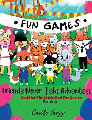 Friends Never Take Advantage: Cuddles The Little Red Fox Series (Book)