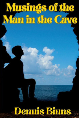 Musings Of The Man In The Cave
