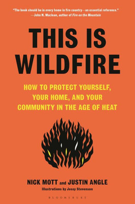 This Is Wildfire: How To Protect Yourself, Your Home, And Your Community In The Age Of Heat