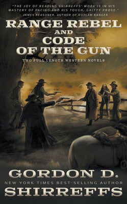 Range Rebel And Code Of The Gun: Two Full Length Western Novels (The Wolfpack Publishing Gordon D. Shirreffs Library Collection)