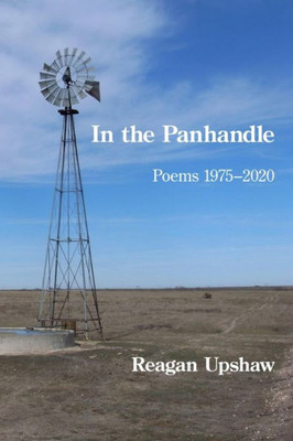 In The Panhandle: Poems 1975-2020