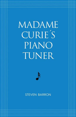 Madame Curie'S Piano Tuner