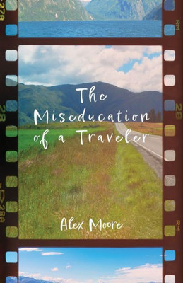 The Miseducation Of A Traveler