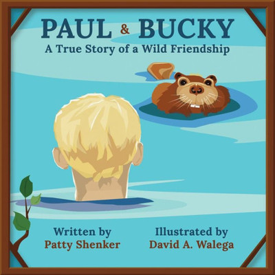 Paul And Bucky: A True Story Of A Wild Friendship