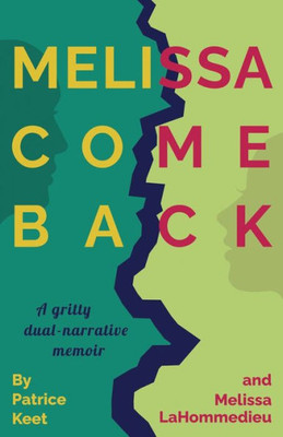 Melissa Come Back: A Gritty Dual-Narrative Memoir