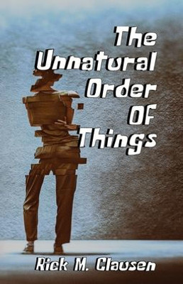 The Unnatural Order Of Things