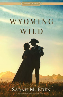 Wyoming Wild (Proper Romance) | Western Romance Book - Cowboy Romance