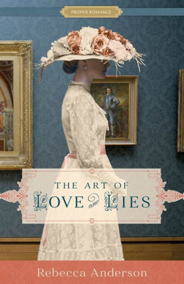 The Art Of Love And Lies (Proper Romance) | A Victorian Historical Romance Book - Love At First Sight (Proper Romance Victorian)