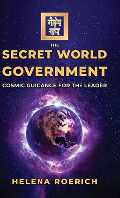 The Secret World Government: Cosmic Guidance For The Leader