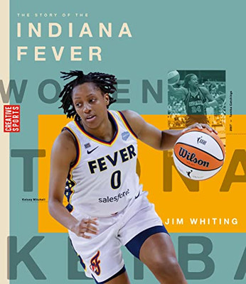 The Story Of The Indiana Fever (Wnba: A History Of Women'S Hoops)