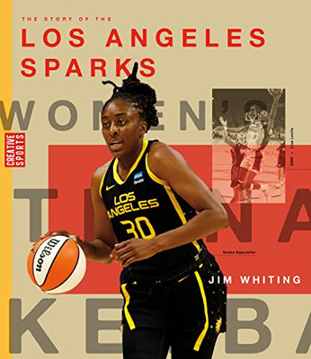 The Story Of The Los Angeles Sparks (Wnba: A History Of Women'S Hoops)