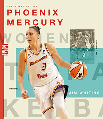 The Story Of The Phoenix Mercury (Wnba: A History Of Women'S Hoops)