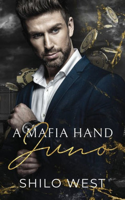 A Mafia Hand: Juno: A Billionaire Romantic Suspense Novel (High Stakes)