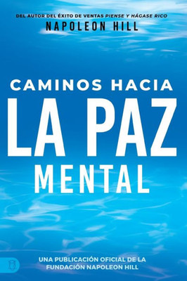 Caminos Hacia La Paz Mental (Official Publication Of The Napoleon Hill Foundation) (Spanish Edition)