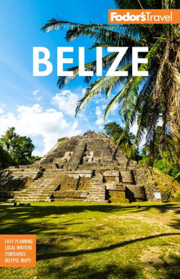 Fodor'S Belize: With A Side Trip To Guatemala (Full-Color Travel Guide)
