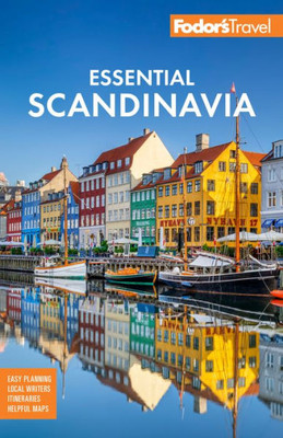 Fodor'S Essential Scandinavia: The Best Of Norway, Sweden, Denmark, Finland, And Iceland (Full-Color Travel Guide)