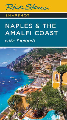 Rick Steves Snapshot Naples & The Amalfi Coast: With Pompeii (Rick Steves' Snapshots)