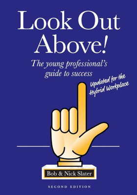 Look Out Above (Second Edition): The Young Professional'S Guide To Success