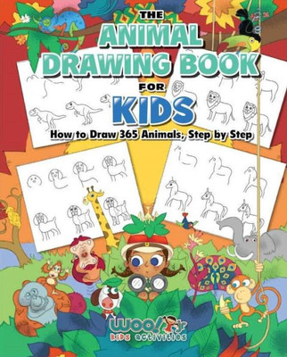 The Animal Drawing Book For Kids: How To Draw 365 Animals Step By Step (Art For Kids) (Woo! Jr.)