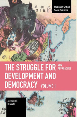 The Struggle For Development And Democracy: Volume 1  New Approaches (Studies In Critical Social Sciences)
