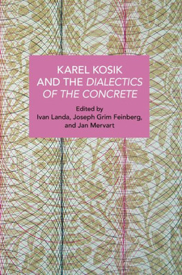 Karel Kosík And The Dialectics Of The Concrete (Historical Materialism)