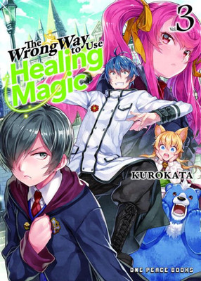 The Wrong Way To Use Healing Magic Volume 3: Light Novel (The Wrong Way To Use Healing Magic Series)