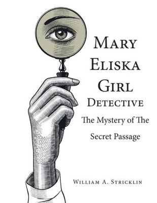 Mary Eliska Girl Detective: The Mystery Of The Secret Passage