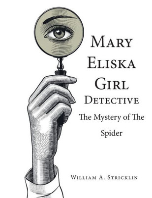 Mary Eliska Girl Detective: The Mystery Of The Spider