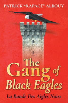The Gang Of Black Eagles: La Bande Des Aigles Noirs
