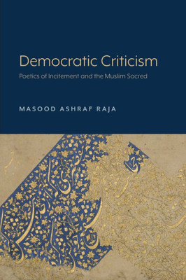 Democratic Criticism: Poetics Of Incitement And The Muslim Sacred