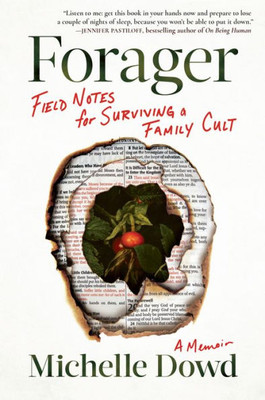 Forager: Field Notes For Surviving A Family Cult: A Memoir