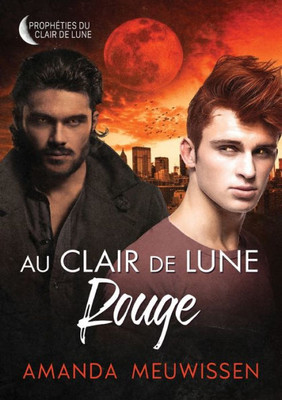 Au Clair De Lune Rouge (Prophéties Du Clair De Lune) (French Edition)