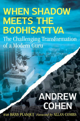 When Shadow Meets The Bodhisattva: The Challenging Transformation Of A Modern Guru