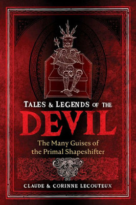 Tales And Legends Of The Devil: The Many Guises Of The Primal Shapeshifter