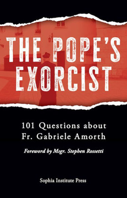 The PopeS Exorcist: 101 Questions About Fr. Gabriele Amorth