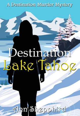 Destination Lake Tahoe (Destination Murder Mysteries)