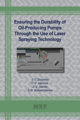 Ensuring The Durability Of Oil-Producing Pumps Through The Use Of Laser Spraying Technology (Materials Research Foundations)