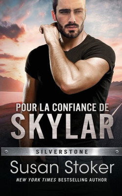 Pour La Confiance De Skylar (Silverstone) (French Edition)