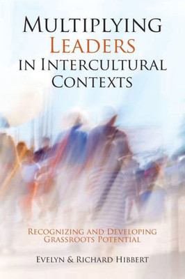 Multiplying Leaders In Intercultural Contexts: Recognizing And Developing Grassroots Potential