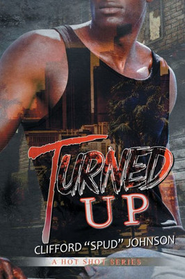 Turned Up (Hot Shot Series)