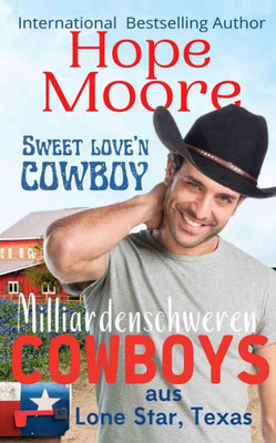 Sweet Love'N Cowboy (Die Milliardenschweren Cowboys Aus Lone Star, Texas) (German Edition)