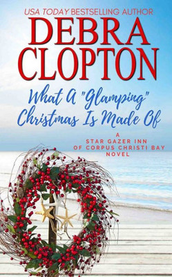 What A Glamping Christmas Is Made Of (Star Gazer Inn Of Corpus Christi Bay)