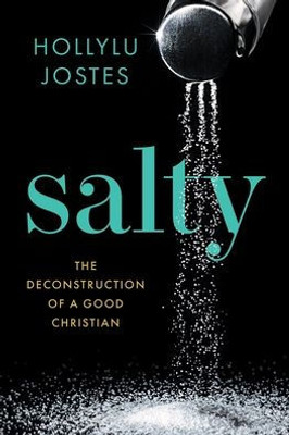 Salty: The Deconstruction Of A Good Christian