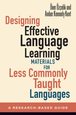 Designing Effective Language Learning Materials For Less Commonly Taught Languages: A Research-Based Guide