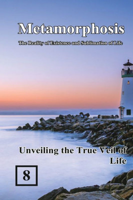 Unveiling The True Veil Of Life: ... Reality Of Existence And Sublimation Of Life)