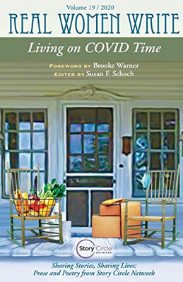 Living on COVID Time: Sharing Stories, Sharing Lives in Prose and Poetry from Story Circle Network (Real Women Write)