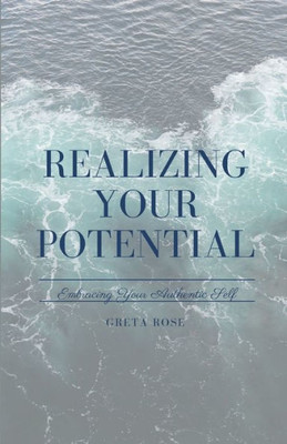 Realizing Your Potential: Embracing Your Authentic Self