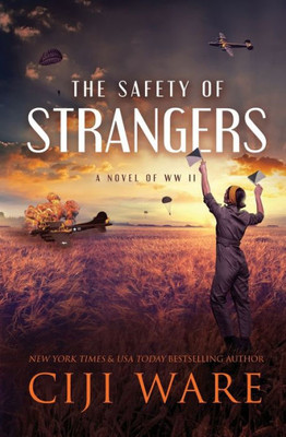 The Safety Of Strangers: A Novel Of World War Ii (American Spy Sisters)